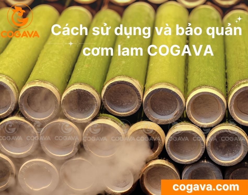 Cách sử dụng và bảo quản cơm lam COGAVA.