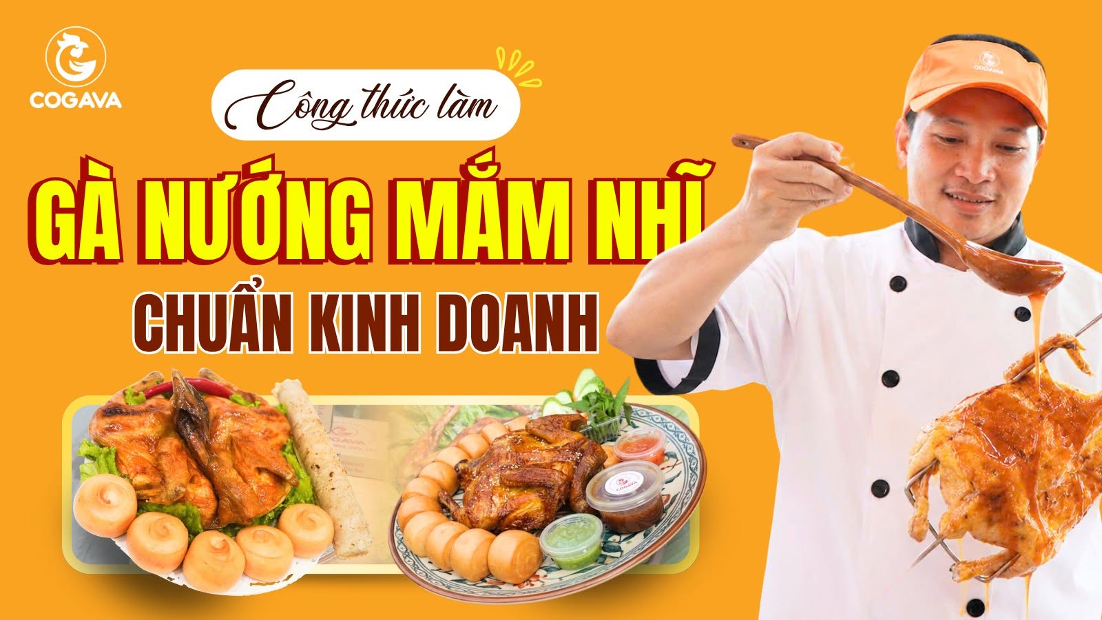 Gà nướng mắm nhĩ COGAVA ngon bất bại nhờ nước sốt chuẩn kinh doanh